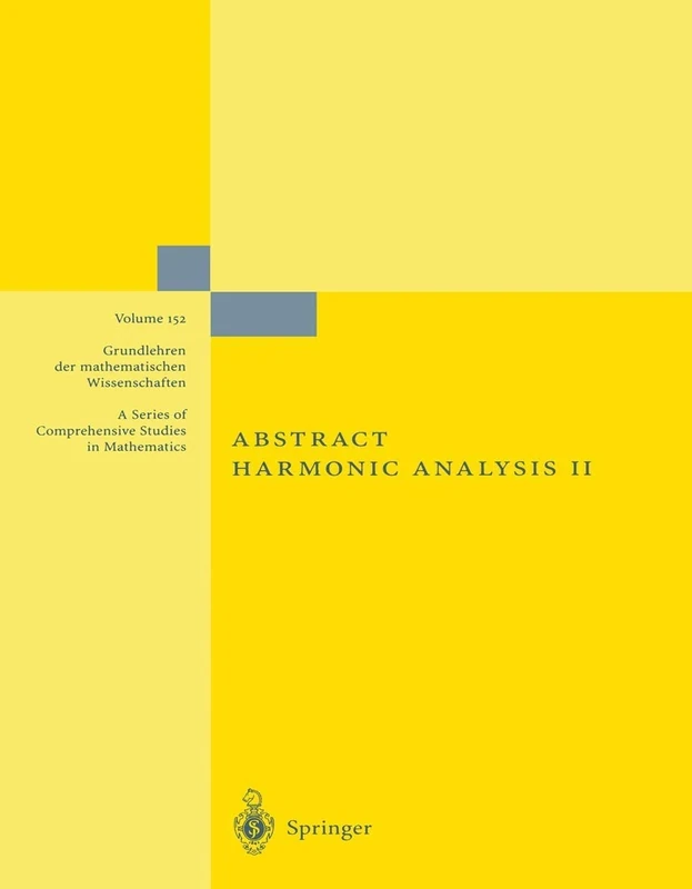 Abstract Harmonic Analysis: Volume II: Structure and Analysis for Compact Groups Analysis on Locally Compact Abelian Groups: 152 (Grundlehren der mathematischen Wissenschaften, 152)