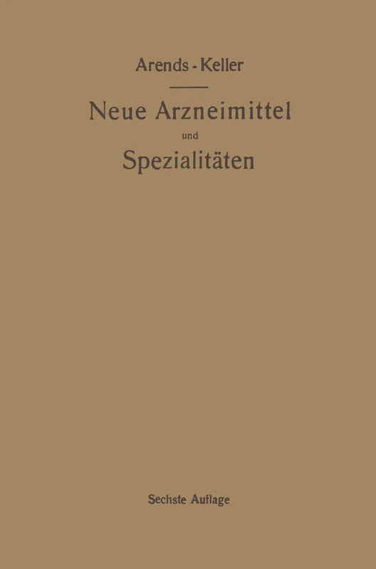 Neue Arzneimittel und Pharmazeutische Spezialitäten, einschließlich der neuen Drogen, Organ- und Serumpräparate, mit zahlreichen Vorschriften zu ... gebräuchlichsten medizinischen Kunstausdrücke