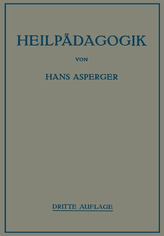 Heilpädagogik: Einführung in d. Psychopathologie d. Kindes f. Ärzte, Lehrer, Psychologen, Richter u. Fürsorgerinnen
