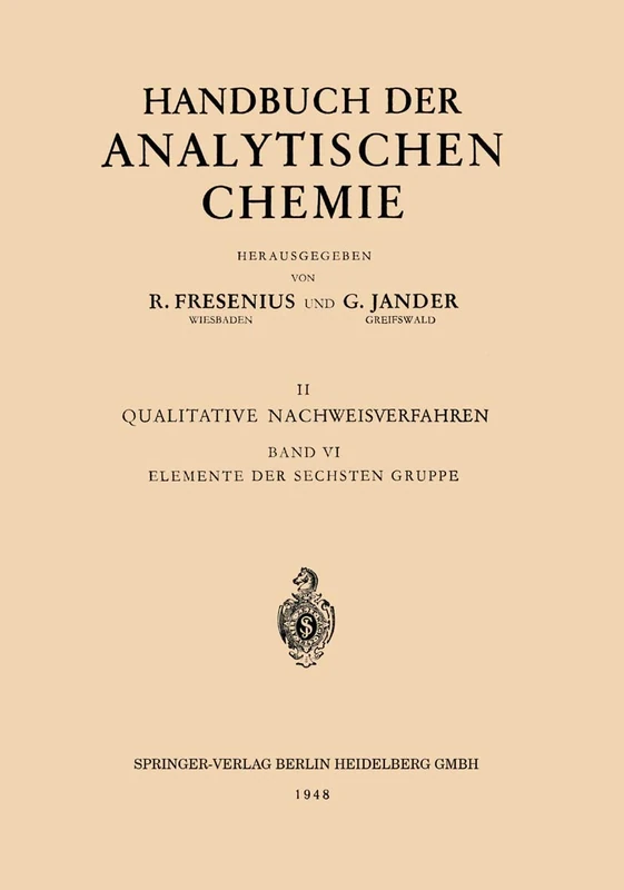 Elemente der Sechsten Gruppe: Sauerstoff · Schwefel · Selen · Tellur Chrom · Molybdän · Wolfram · Uran: 6 (Handbuch der analytischen Chemie Handbook of Analytical Chemistry, 6)