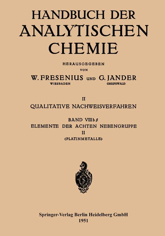 Elemente der Achten Nebengruppe: Platinmetalle Platin · Palladium · Rhodium · Iridium Ruthenium · Osmium: 8bβ (Handbuch der analytischen Chemie Handbook of Analytical Chemistry, 8bβ)