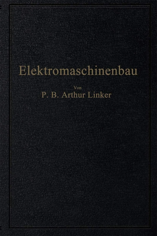 Elektromaschinenbau: Berechnung elektrischer Maschinen in Theorie und Praxis