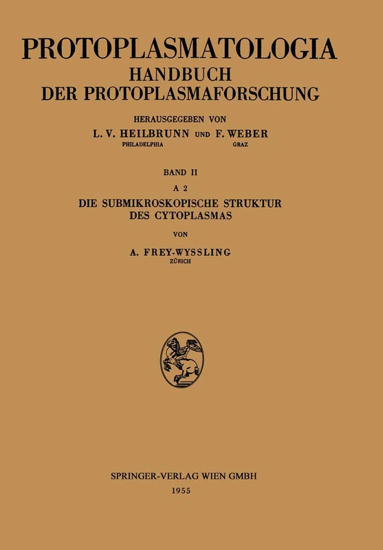 Die Submikroskopische Struktur des Cytoplasmas: 2, A, 2 (Protoplasmatologia Cell Biology Monographs, 2, A, 2)