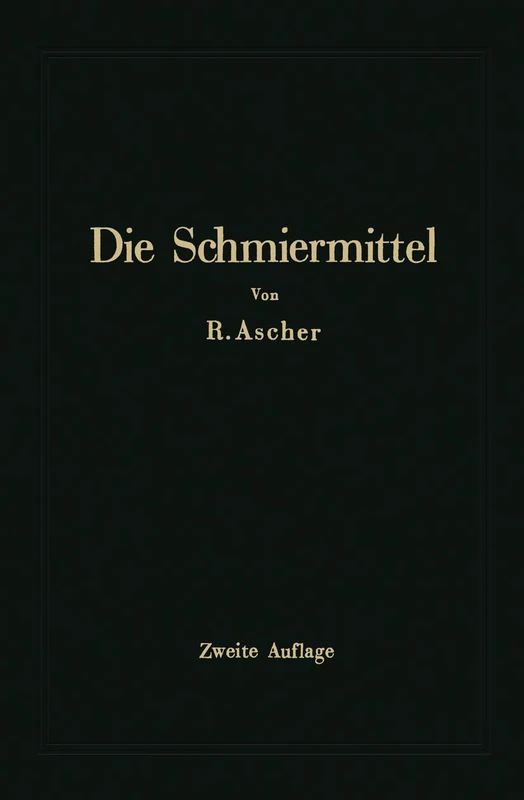 Die Schmiermittel ihre Art, Prüfung und Verwendung: Ein Leitfaden für den Betriebsmann