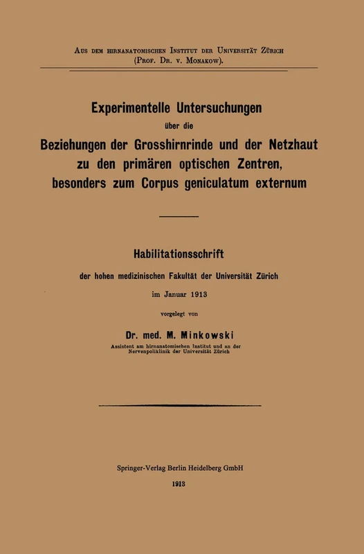 Experimentelle Untersuchungen über die Beziehungen der Grosshirnrinde und der Netzhaut zu den primären optischen Zentren, besonders zum Corpus geniculatum externum