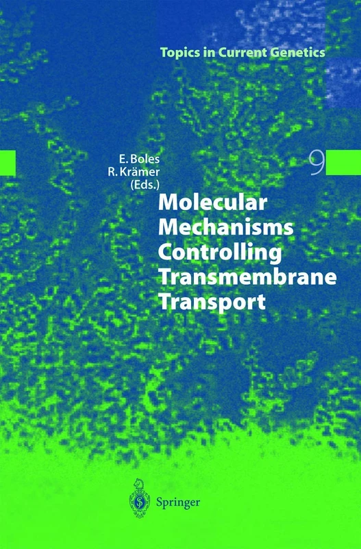 Molecular Mechanisms Controlling Transmembrane Transport: 9 (Topics in Current Genetics, 9)