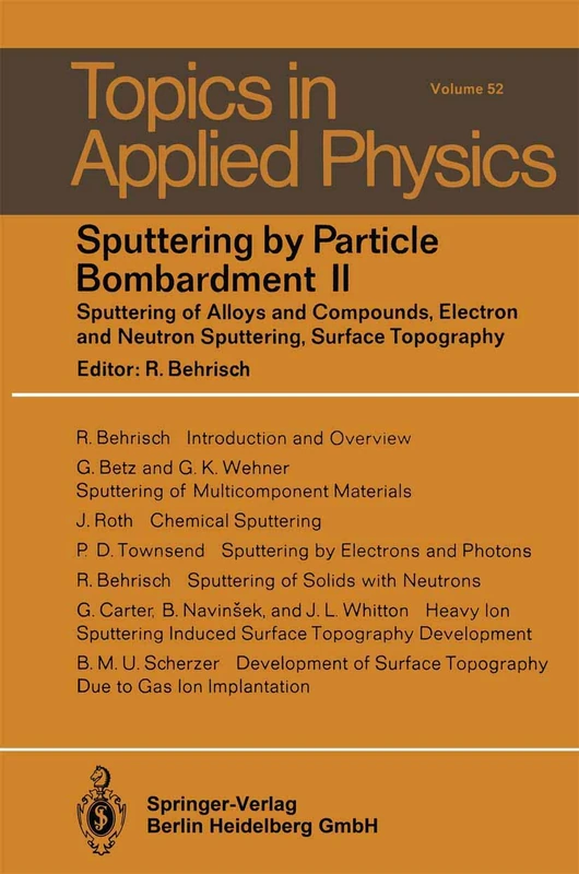 Sputtering by Particle Bombardment II: Sputtering of Alloys and Compounds, Electron and Neutron Sputtering, Surface Topography: 52 (Topics in Applied Physics, 52) - Image 1