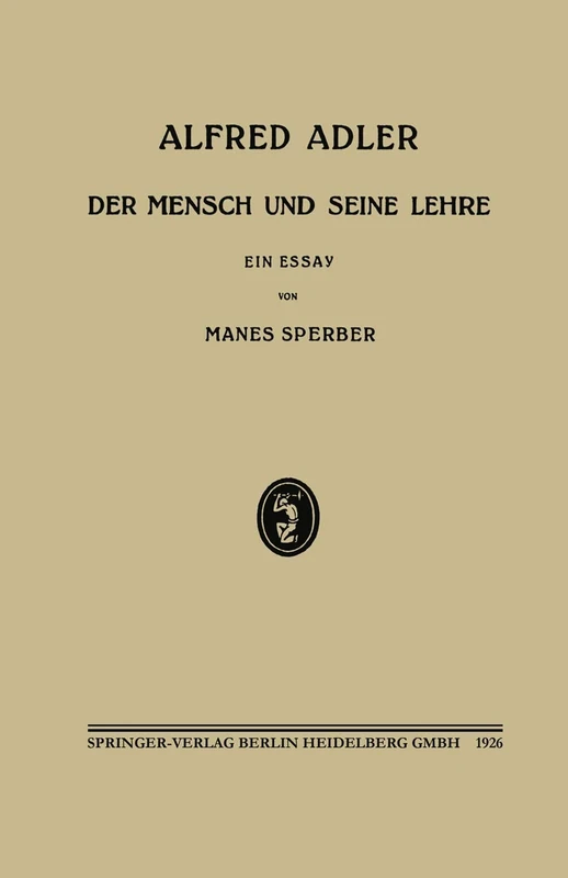 Alfred Adler: Der Mensch und Seine Lehre