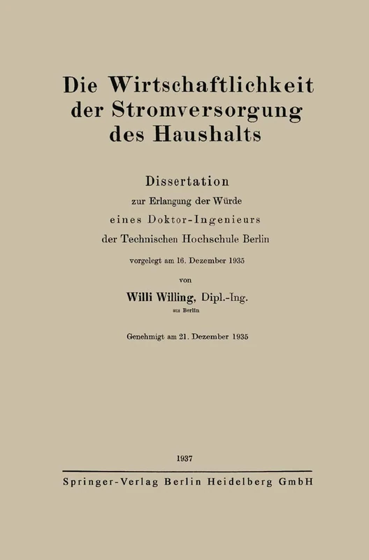 Die Wirtschaftlichkeit der Stromversorgung des Haushalts: Dissertation zur Erlangung der Würde eines Doktor-Ingenieurs der Technischen Hochschule Berlin