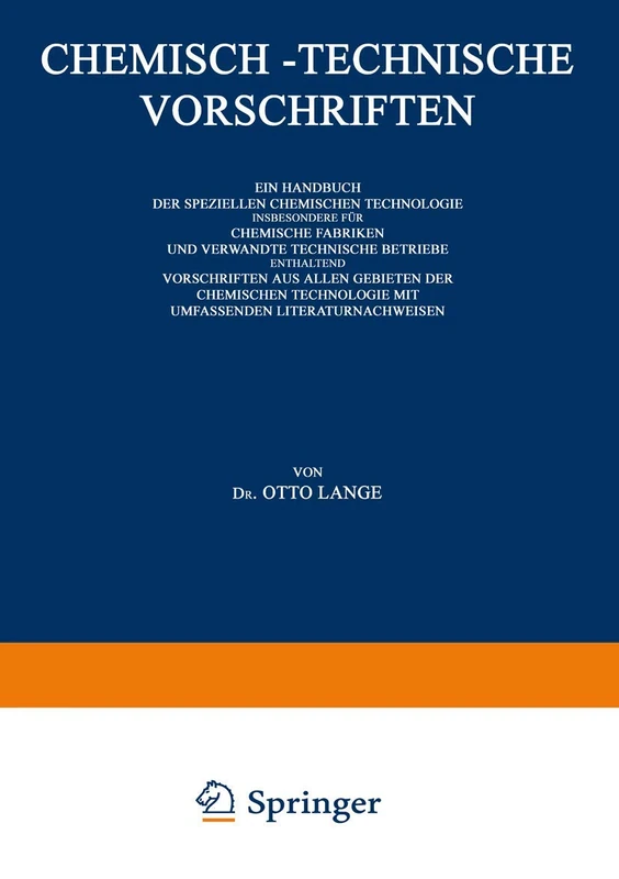 Chemisch-Technische Vorschriften: Ein Handbuch der Speziellen Chemischen Technologie Insbesondere für Chemische Fabriken und Verwandte Technische ... (Sprengstoffe), Futtermittel Lebensmittel: 4