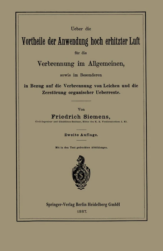 Ueber die Vortheile der Anwendung hoch erhitzter Luft für die Verbrennung im Allgemeinen, sowie im Besonderen in Bezug auf die Verbrennung von Leichen und die Zerstörung organischer Ueberreste