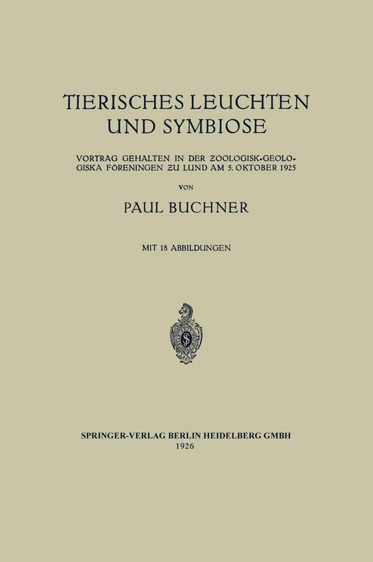 Tierisches Leuchten und Symbiose: Vortrag Gehalten in der Ƶoologisk-Geologiska Föreningen ƶu Lund am 5. Oktober 1925