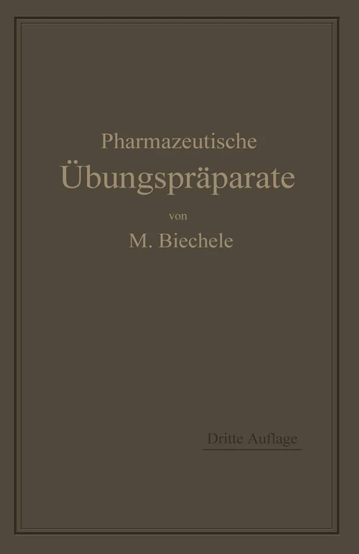 Pharmazeutische Übungspräparate: Anleitung zur Darstellung, Erkennung, Prüfung und stöchiometrischen Berechnung von offizinellen chemisch-pharmazeutischen Präparaten