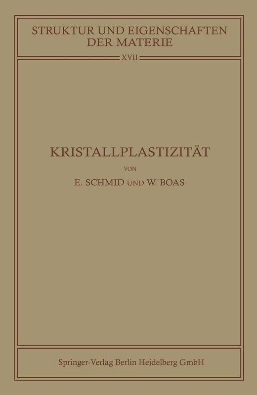 Kristallplastizität: Mit Besonderer Berücksichtigung der Metalle: 17 (Struktur und Eigenschaften der Materie in Einzeldarstellungen, 17)
