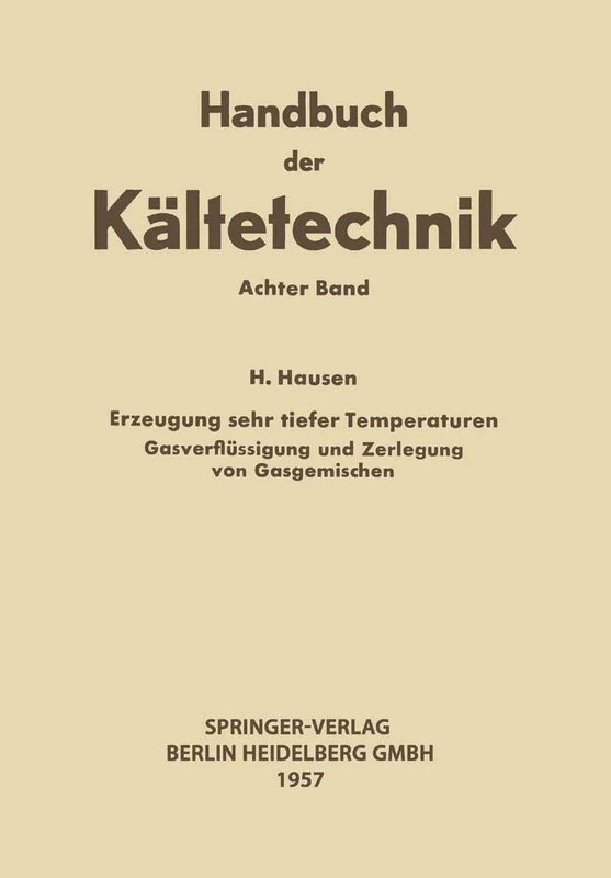 Erzeugung Sehr Tiefer Temperaturen: Gasverflüssigung und Zerlegung von Gasgemischen: VIII (Handbuch der Kältetechnik, VIII) - Image 1