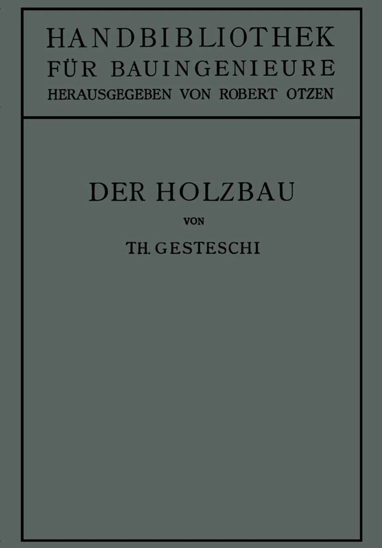 Der Holzbau: Grundlagen der Berechnung und Ausbildung von Holzkonstruktionen des Hoch- und Ingenieurbaues: 4/2 (Handbibliothek für Bauingenieure, 4/2)