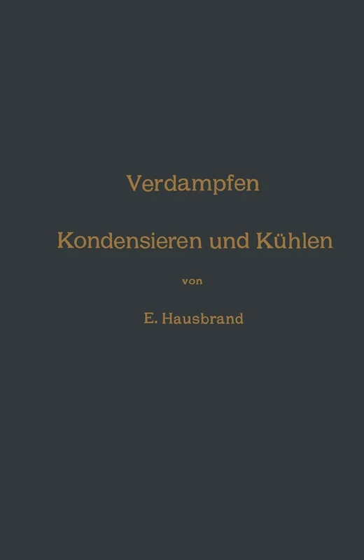 Verdampfen, Kondensieren und Kühlen: Erklärungen, Formeln und Tabellen für den praktischen Gebrauch
