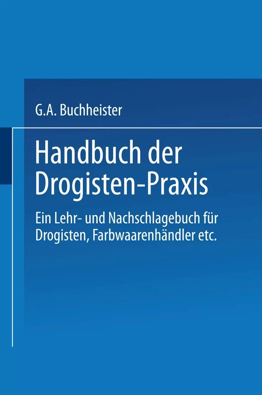 Handbuch der Drogisten-Praxis: Ein Lehr- und Nachschlagebuch für Drogisten, Farbwaarenhändler etc. - Image 1