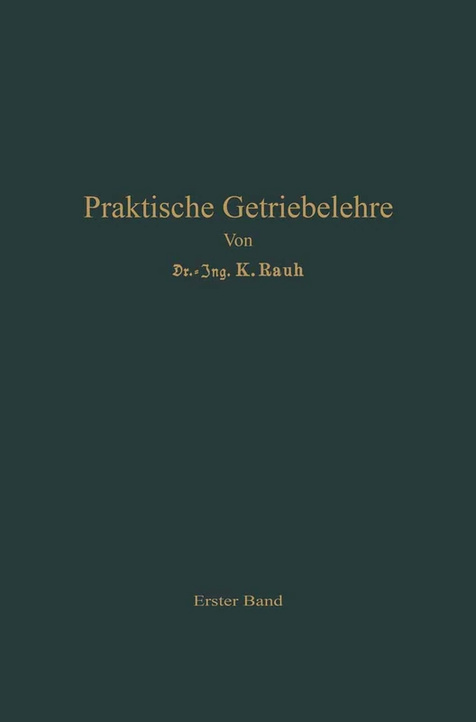 Praktische Getriebelehre: Erster Band