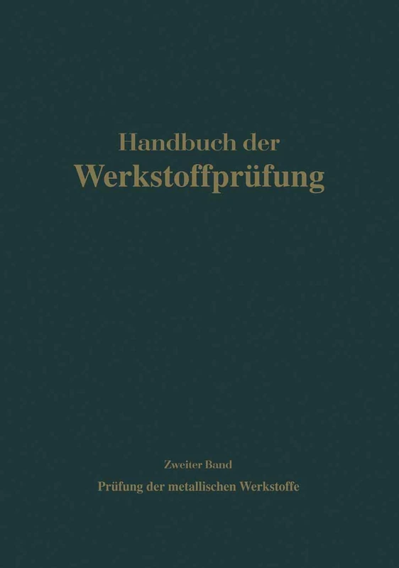 Die Prüfung der metallischen Werkstoffe: 2 (Handbuch der Werkstoffprüfung)