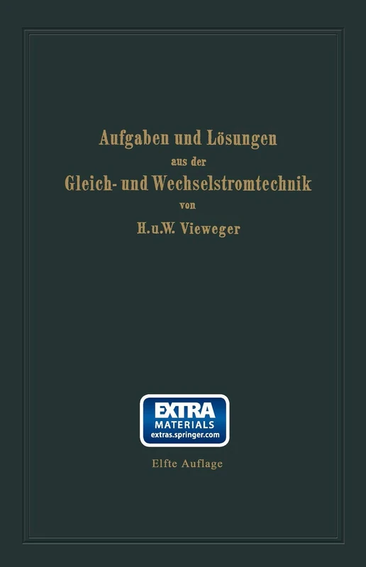 Aufgaben und Lösungen aus der Gleich- und Wechselstromtechnik: Ein Übungsbuch für den Unterricht an technischen Hoch- und Fachschulen sowie zum Selbststudium