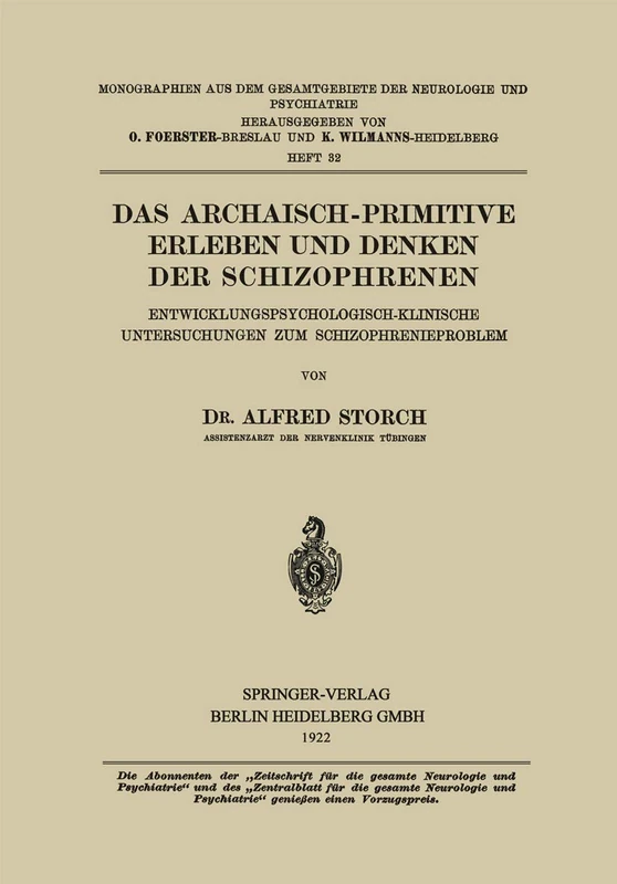 Das Archaisch-Primitive Erleben und Denken der Schizophrenen: Entwicklungspsychologisch-Klinische Untersuchungen zum Schizophrenieproblem ... Gesamtgebiete der Neurologie und Psychiatrie)