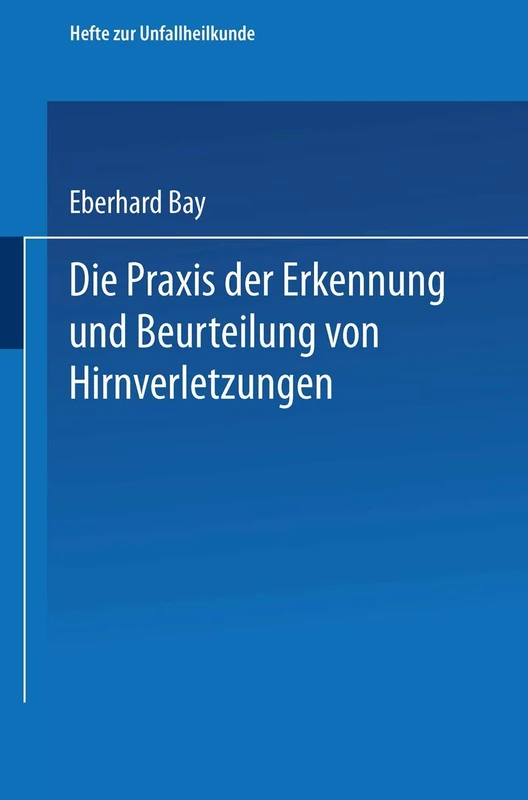 Die Praxis der Erkennung und Beurteilung von Hirnverletzungen: H. 33 (Hefte zur Unfallheilkunde, H. 33)