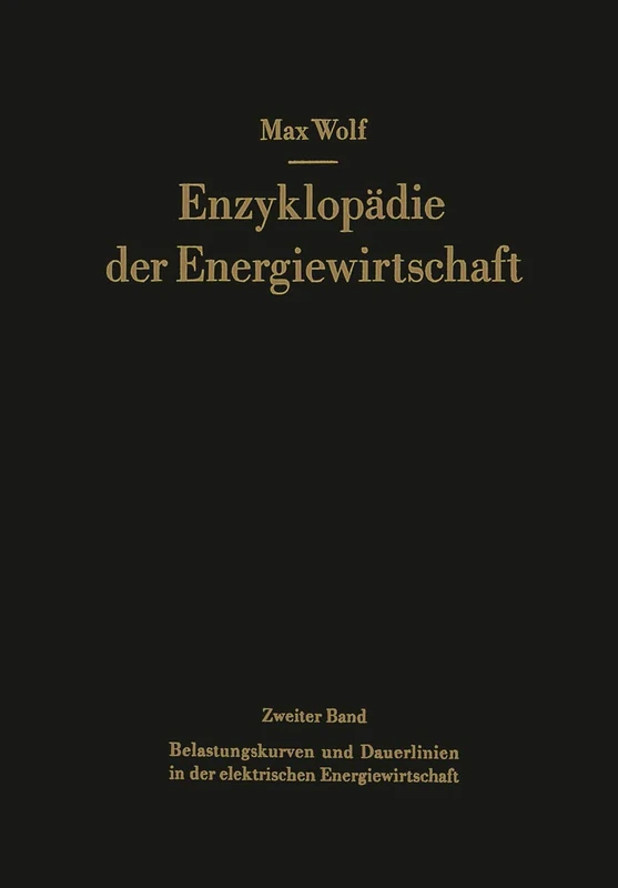 Belastungskurven und Dauerlinien in der elektrischen Energiewirtschaft: 2 (Enzyklopädie der Energiewirtschaft, 2)