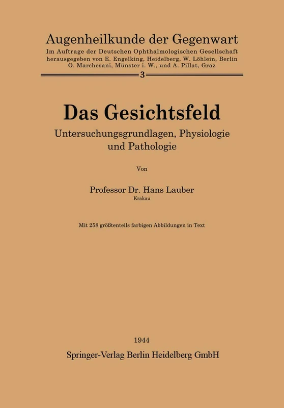 Das Gesichtsfeld: Untersuchungsgrundlagen, Physiologie und Pathologie: 3 (Augenheilkunde der Gegenwart, 3)