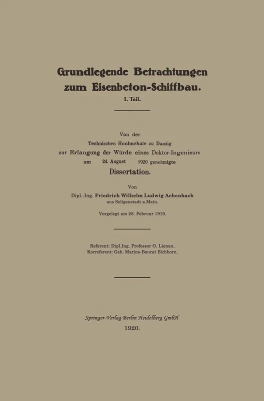 Grundlegende Betrachtungen zum Eisenbeton-Schiffbau: I. Teil. Von der Technischen Hochschule zu Danzig zur Erlangung der Würde eines Doktor-Ingenieurs am 24. August 1920 genehmigte Dissertation