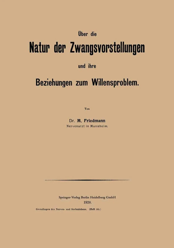Über die Natur der Zwangsvorstellungen und ihre Beziehungen zum Willensproblem (Grenzfragen des Nerven- und Seelenlebens)