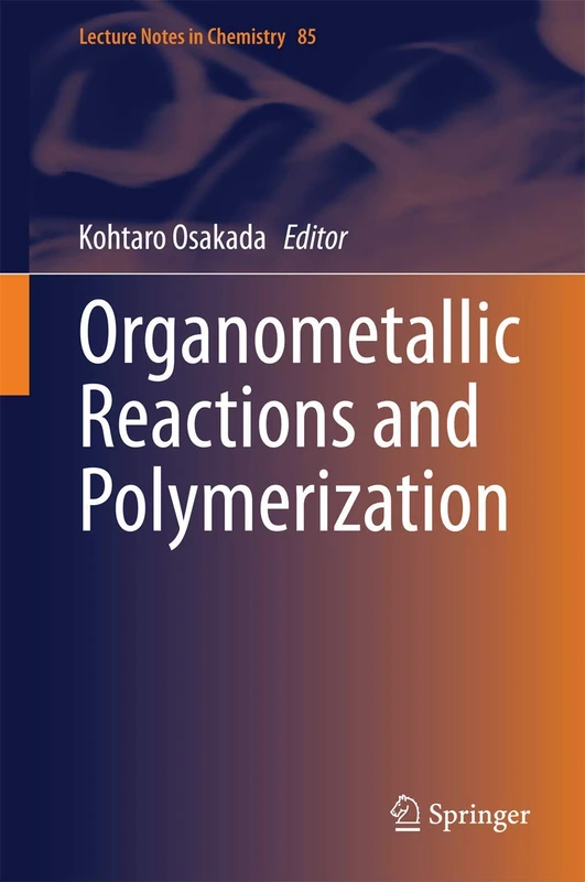 Organometallic Reactions and Polymerization: 85 (Lecture Notes in Chemistry, 85)