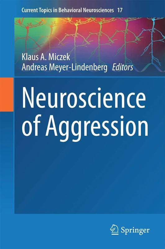 Neuroscience of Aggression: 17 (Current Topics in Behavioral Neurosciences, 17)
