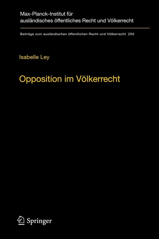 Opposition im Völkerrecht: Ein Beitrag zur Legitimation internationaler Rechtserzeugung: 250 (Beiträge zum ausländischen öffentlichen Recht und Völkerrecht, 250) - Image 1