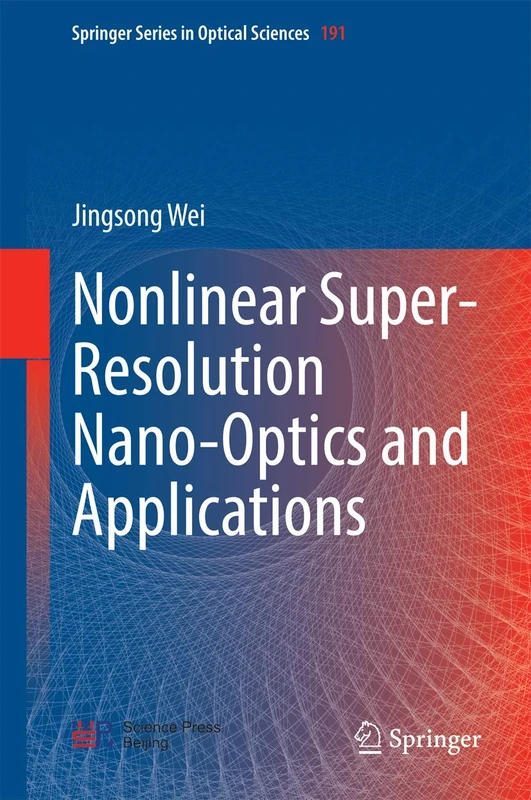 Nonlinear Super-Resolution Nano-Optics and Applications: 191 (Springer Series in Optical Sciences, 191)