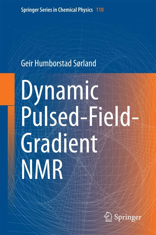 Dynamic Pulsed-Field-Gradient NMR: 110 (Springer Series in Chemical Physics, 110)