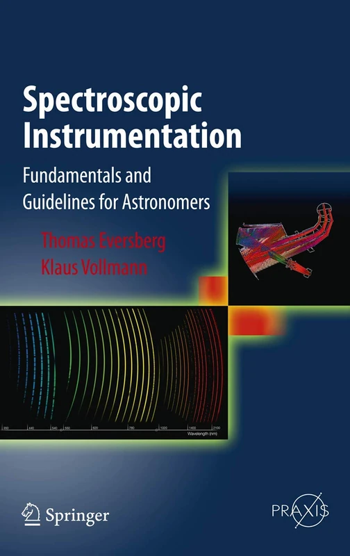 Spectroscopic Instrumentation: Fundamentals and Guidelines for Astronomers (Springer Praxis Books)