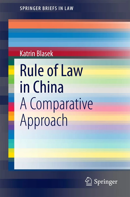 Rule of Law in China: A Comparative Approach (SpringerBriefs in Law)