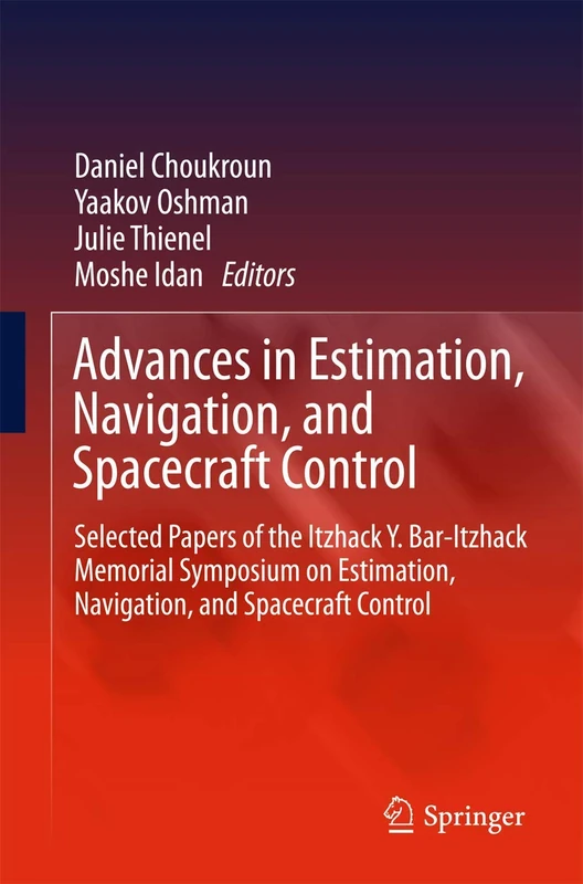 Advances in Estimation, Navigation, and Spacecraft Control: Selected Papers of the Itzhack Y. Bar-Itzhack Memorial Symposium on Estimation, Navigation, and Spacecraft Control - Image 1