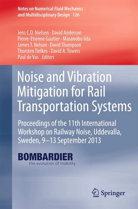 Noise and Vibration Mitigation for Rail Transportation Systems: Proceedings of the 11th International Workshop on Railway Noise, Uddevalla, Sweden, ... Mechanics and Multidisciplinary Design, 126)