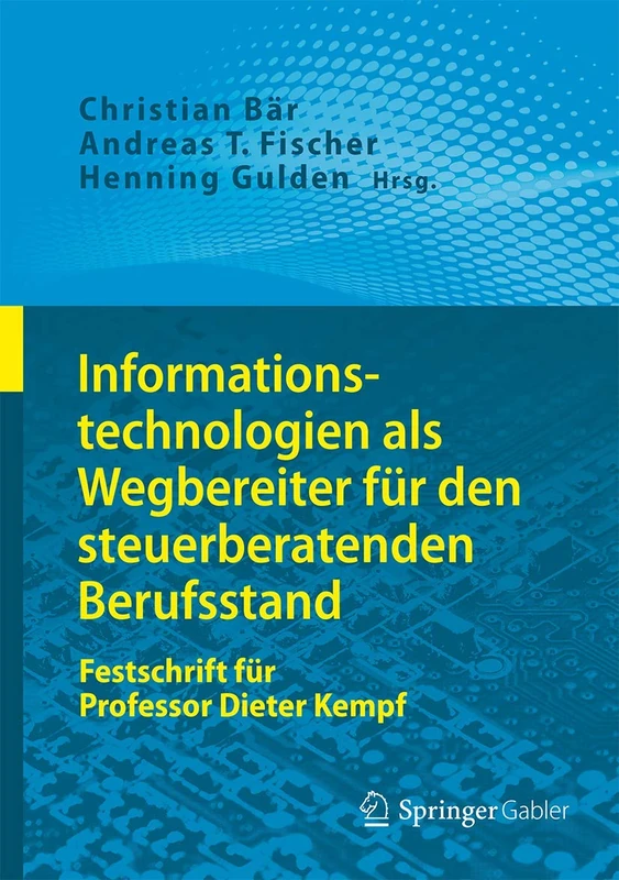 Informationstechnologien als Wegbereiter für den steuerberatenden Berufsstand: Festschrift für Professor Dieter Kempf - Image 1