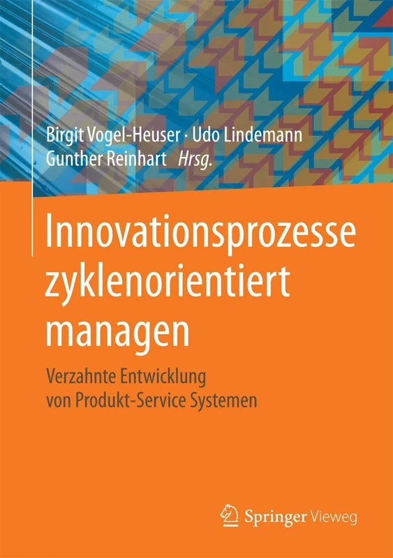 Innovationsprozesse zyklenorientiert managen: Verzahnte Entwicklung von Produkt-Service Systemen