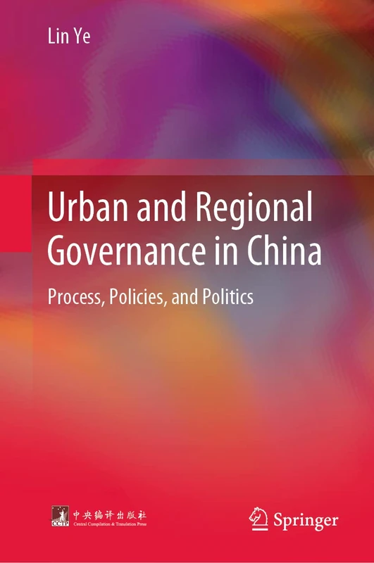 Urban and Regional Governance in China: Process, Policies, and Politics