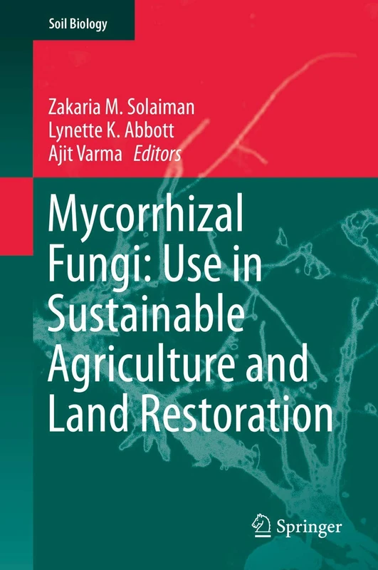Mycorrhizal Fungi: Use in Sustainable Agriculture and Land Restoration: 41 (Soil Biology, 41)