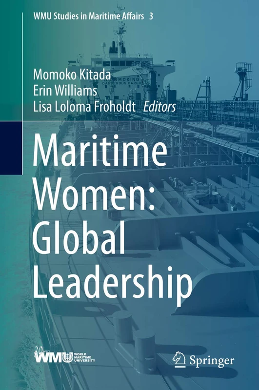 Maritime Women: Global Leadership: 3 (WMU Studies in Maritime Affairs, 3)