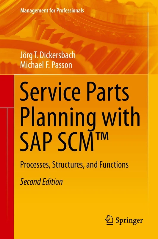 Service Parts Planning with SAP SCM™: Processes, Structures, and Functions (Management for Professionals)