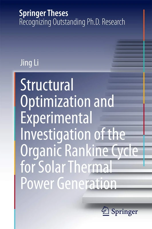 Structural Optimization and Experimental Investigation of the Organic Rankine Cycle for Solar Thermal Power Generation (Springer Theses)