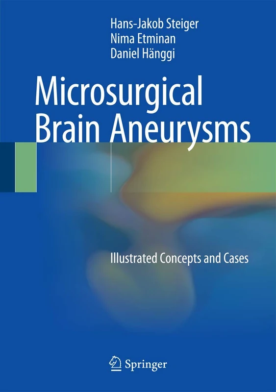 Microsurgical Brain Aneurysms: Illustrated Concepts and Cases