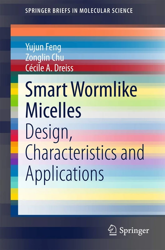Smart Wormlike Micelles: Design, Characteristics and Applications (SpringerBriefs in Molecular Science)