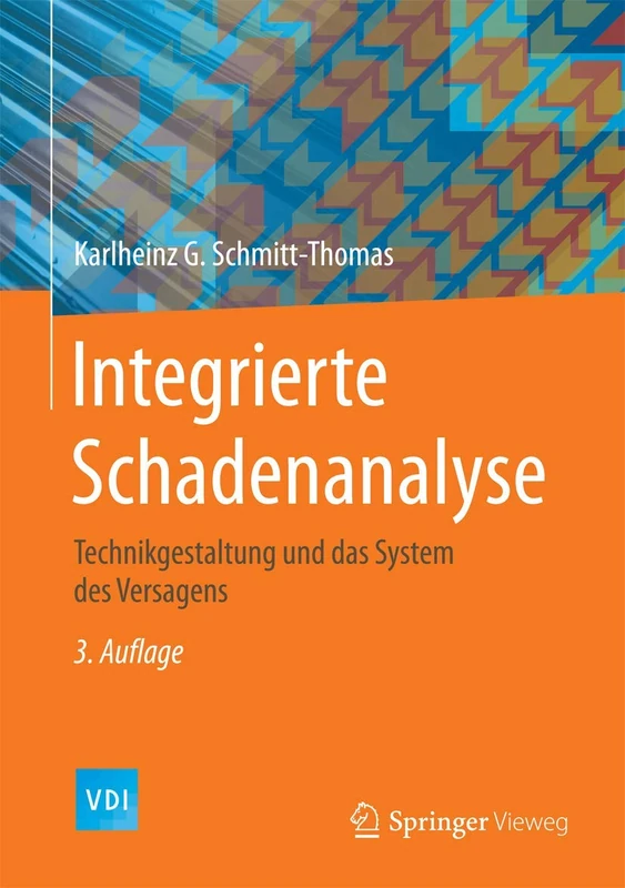 Integrierte Schadenanalyse: Technikgestaltung und das System des Versagens (VDI-Buch)